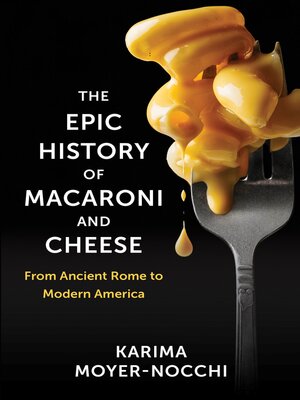 cover image of The Epic History of Macaroni and Cheese